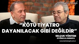 Fatih Altaylı ile Pazar Sohbeti: "Kötü tiyatro dayanılacak gibi değildir" / Selçuk Yöntem
