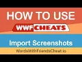 Words With Friends Cheat - Importing Screenshots Best Answer Every Time