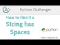 Python Challenges - Check if a sentence contains spaces
