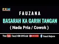 Download Lagu Fauzana - BASARAH KA GARIH TANGAN ( Karaoke )  Nada Pria / Cowok