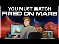 I am BEGGING you to watch FIRED ON MARS