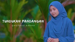 Qhutbus Sakha - Tundukan Pandangan (Official Music Video)