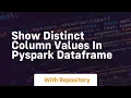 show distinct column values in pyspark dataframe
