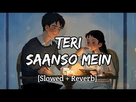 Download MP3 Teri Sanso Mein - [Slowed+Reverb] Arijit Singh | Palak Muchhal | Text audio | Lyrics Only