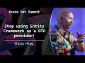 Stop using Entity Framework as a DTO provider - Chris Klug