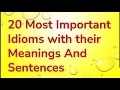 20 Most Important Idioms with their Meaning and Sentences