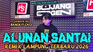 alunan santai jaman ho remix lampung full bass aying adi bujang orgen 2026