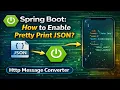 67 - Spring Boot How to Enable Pretty Print JSON Http Message Converter