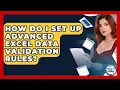 How Do I Set Up Advanced Excel Data Validation Rules - Docs and Sheets Pro