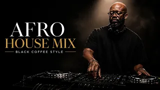 afro house 2026 mix deep melodic set black coffee style vol 1