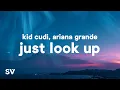 Download Lagu Ariana Grande, Kid Cudi - Just Look Up (Lyrics)