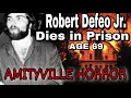 Amityville Horror s - Robert Defeo Jr Dies in Prison