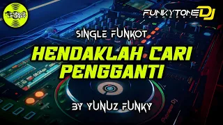 Download Funkot - HENDAKLAH CARI PENGGANTI [YUNUZ FUNKY] #Funkytonestyle MP3