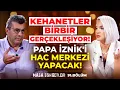 Lagu KEHANETLER BİRBİR GERÇEKLEŞİYOR! PAPA İZNİK'İ HAC MERKEZİ YAPACAK!