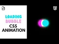 Loading Bubble css animation
