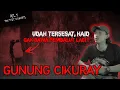 Download Lagu TERSESAT 4 HARI DI GUNUNG CIKURAY -- CERITA HOROR GUNUNG W/ BADRU #OMMAMAT