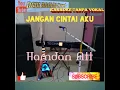 Download Lagu JANGAN CINTAI AKU HAMDAN ATT @DEDIROSADI Karaoke Tanpa Vokal