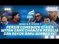 PERSIB COMEBACK DI ASIA, WITAN GAME CHANGER PERSIJA DAN REKOR BARU BORNEO FC !.