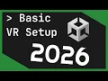 Basic Unity VR Setup in 2026 XR Interaction Toolkit