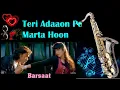 Lagu 560:-Teri Adaaon Pe Marta Hoon- Saxophone Cover | Barsaat | Kumar Sanu | Alka Yagnik