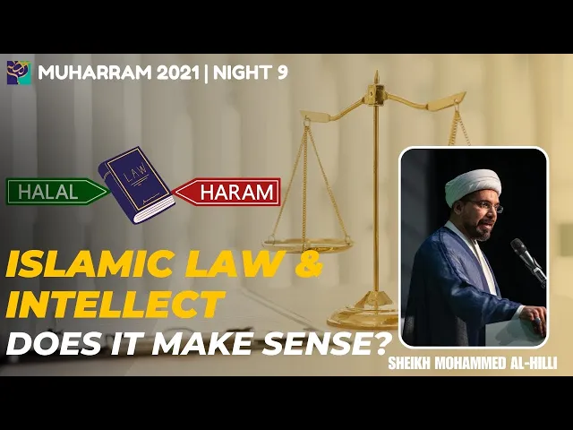 ⁣Night 9 | Islamic Law & Intellect | Does it make SENSE? | Sheikh Mohammed Al-Hilli | Muharram 2021