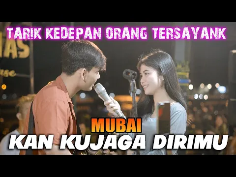 Download MP3 Tarik Kedepan Orang Tersayang!!! Kan Ku Jaga Dirimu - Mubai (Live) Pendopo Lawas