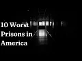 10 Worst Prisons in America