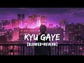 Download Lagu Kyu Gaye (Slowed+Reverb)- Textaudio | VibeReberb