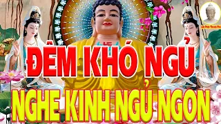 Đêm Khó Ngủ''Nghe Kinh Phật 15 Phút "Bớt Lo Âu Bệnh Khổ,Phúc Lộc Đến Chật Cả Nhà Mạnh Khỏe BÌNH An !