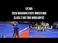 2026 Missouri State Wrestling Class 2 Day 1 Highlights EP 309
