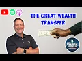 Preparing for The Great Wealth Transfer