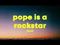 Download Lagu SALES - Pope Is a Rockstar (Lyrics) \