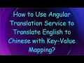 How to Use Angular Translation Service to Translate English to Chinese with Key-Value Mapping