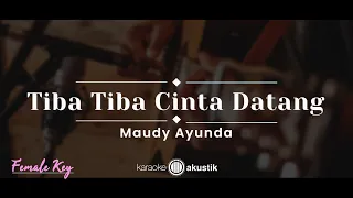 tiba tiba cinta datang maudy ayunda karaoke akustik female key 