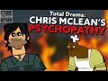 Why is Chris McLean Such a Psychopath