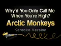 Download Lagu Arctic Monkeys - Why'd You Only Call Me When You're High? (Karaoke Version)