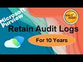 How to Retain Audit Logs for 10 Years in Microsoft Purview