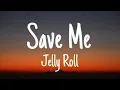 Jelly Roll - Save Me (Lyrics)