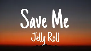 Jelly Roll - Save Me