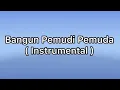 Download Lagu Bangun Pemudi Pemuda ( Instrumental )