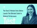 The Final 3 Website Tests Before Launch The Ultimate Guide to Website Performance