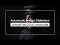 Automatic Image Slideshow Effect HTML CSS JavaScript