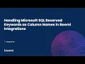 Handling Microsoft SQL Reserved Keywords as Column Names in Boomi Integrations