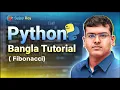 Fibonacci Series in Python Python Bangla Tutorial for Beginners 2026