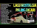 Download Lagu LAGU NOSTALGIA PALING DICARI - TEMAN PERJALANAN NOSTALGIA - JANGAN SALAH MENILAIKU