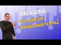 5 Reasons to Live in Bridgewater NJ
