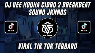 dj vee nouna cidro 2 breakbeat sound viral tik tok terbaru 2022