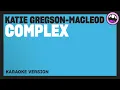 Katie Gregson-MacLeod - complex (demo) (Karaoke Version)