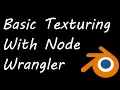 Basic Texturing With Node Wrangler In Blender