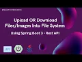 How To Upload OR Download Files into FileSystem with Spring Boot 3 in Java